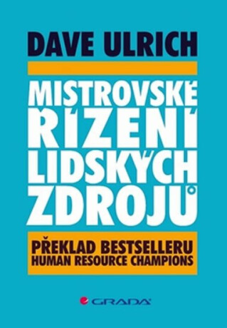 Mistrovské řízení lidských zdrojů - Dave Ulrich