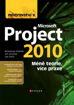 Mistrovství v Microsoft Project 2010 - Jan Kališ,Drahoslav Dvořák,Jiří Sirůček