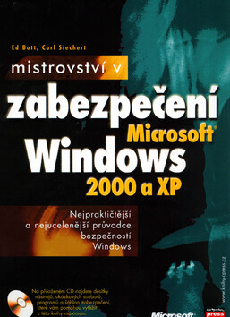 Mistrovství v zabezpečení Microsoft Windows 2000 a XP + CD - Ed Bott; Carl Siechert