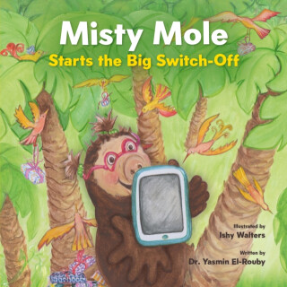 Misty Mole and the Big Switch-Off - Yasmin El-Rouby
