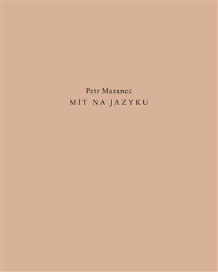 Mít na jazyku - Petr Mazanec