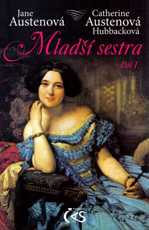 Mladší sestra - díl I. - Jane Austenová,Catherine Austenová Hucková