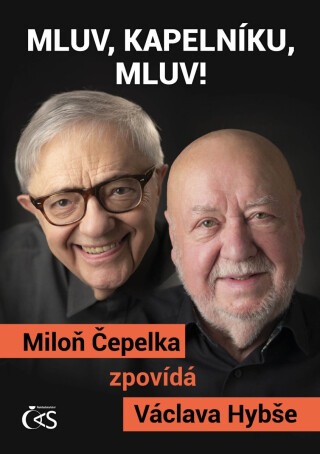 Mluv, kapelníku, mluv! - Miloň Čepelka zpovídá Václava Hybše - Miloň Čepelka,Václav Hybš