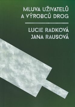 Mluva uživatelů a výrobců drog - Lucie Radková,Jana Rausová