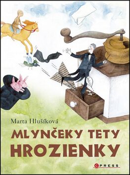 Mlynčeky tety Hrozienky - Marta Hlušíková