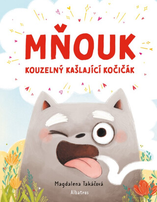 Mňouk - kouzelný kašlající kočičák - Magdalena Takáčová