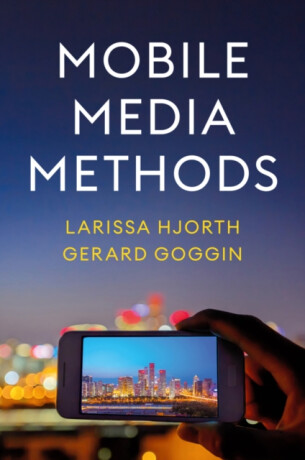 Mobile Media Methods - Larissa Hjorth,Gerard Goggin