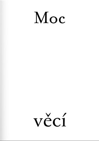 Moc věcí / The Power of Things - Antonín Tomášek