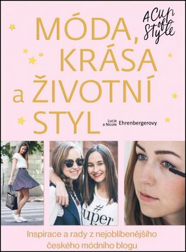 Móda, krása a životní styl - A Cup of Style - Lucie Gránová Ehrenbergerová,Nicole Šestáková Ehrenbergerová