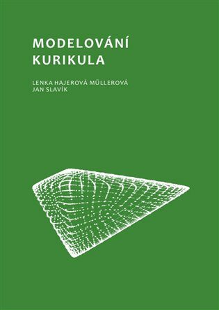 Modelování kurikula - Jan Slavík,Lenka Hajerová Műllerová