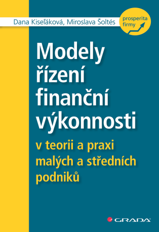 Modely řízení finanční výkonnosti - Dana Kiseľáková,Miroslava Šoltés