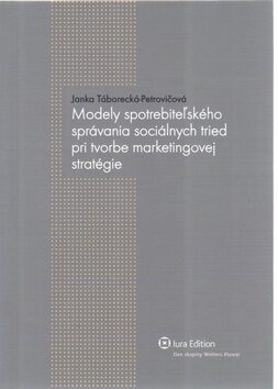 Modely spotrebiteľského správania sociálnych tried pri tvorbe marketingovej stra - Janka Táborecká-Petrovičová