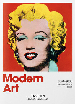 Modern Art. A History from Impressionism to Today - Hans Werner Holzwarth
