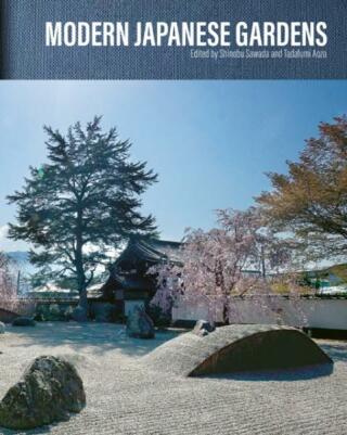 Modern Japanese Gardens - Shinobu Sawada,Tadafumi Aoza,Louise Nordström