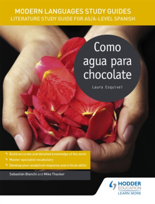 Modern Languages Study Guides: Como agua para chocolate - Mike Thacker,Sebastian Bianchi