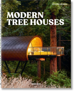Modern Tree Houses - Benjamin Wolbergs,Florian Siebeck,Marie-Laure Cruschi