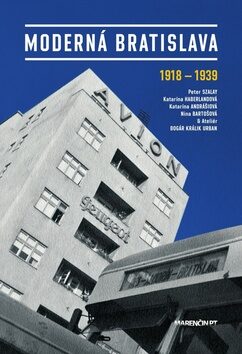 Moderná Bratislava - Peter Szalay,kolektiv autorů