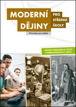 Moderní dějiny pro střední školy Průvodce pro učitele - kolektiv autorů