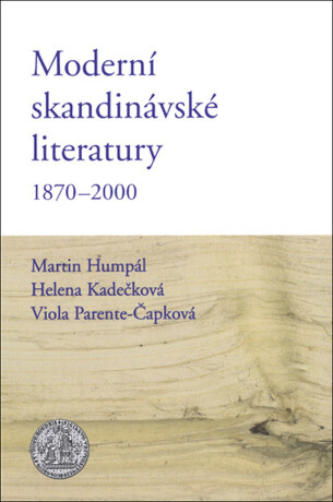 Moderní skandinávské literatury 1870–2000 - Helena Kadečková,Martin Humpál,Viola Parente-Čapková
