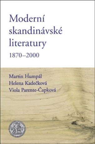 Moderní skandinávské literatury 1870-2000 - Helena Kadečková,Martin Humpál,Viola Parente-Čapková