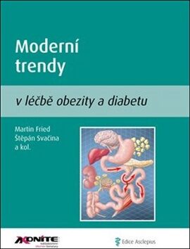 Moderní trendy v léčbě obezity a diabetu - Štěpán Svačina,Martin Fried