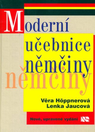 Moderní učebnice němčiny - Věra Höppnerová,Lenka Jaucová,V. Hoppnerová