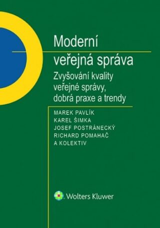 Moderní veřejná správa - Richard Pomahač,kolektiv autorů,Karel Šimka,Marek Pavlík,Josef Postránecký