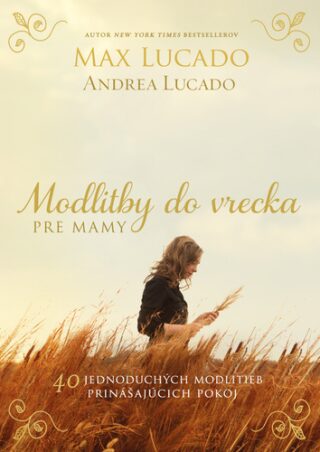 Modlitby do vrecka pre mamy - Max Lucado,Andrea Lucado