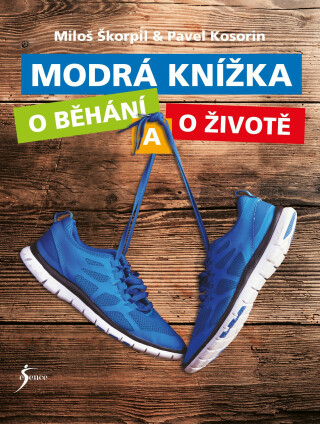 Modrá knížka o běhání a o životě - Pavel Kosorin,Miloš Škorpil