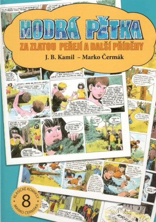 Modrá pětka - Za zlatou peřejí a další příběhy - Marko Čermák,J.B. Kamil