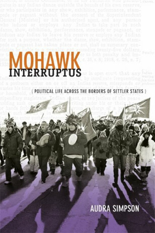 Mohawk Interruptus - Audra Simpson
