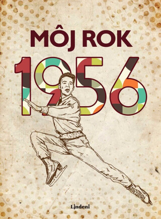 Môj rok 1956 - Jarmila Frejtichová,Silvia Vnenková,Dagmar Palovičová