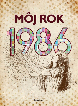 Môj rok 1986 - Martina Coufalová,Silvia Vnenková,Laura Pacherová