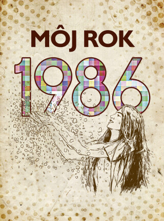 Môj rok 1986 - Martina Coufalová,Silvia Vnenková,Laura Pacherová