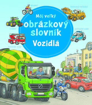 Môj veľký obrázkový slovník Vozidlá - Susanne Gernhäuserová