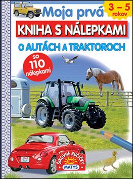 Moja prvá kniha s nálepkami O autách a traktoroch - 
