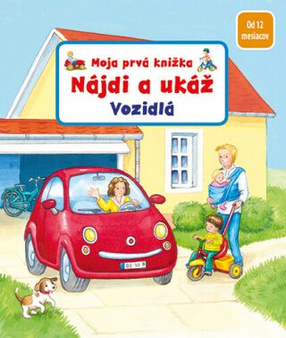 Moja prvá knižka Nájdi a ukáž Vozidlo - Sandra Grimmová,Denitza Gruberová
