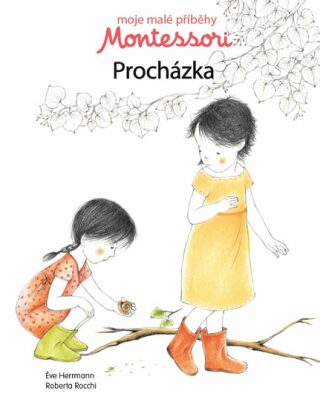Moje malé příběhy Montessori - Procházka - Eve Herrmann,Roberta Rocchi