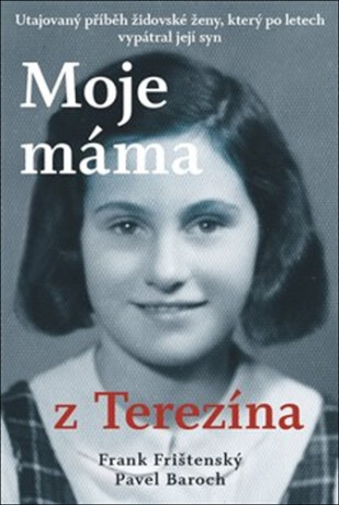 Moje máma z Terezína - Pavel Baroch,Frank Frištenský