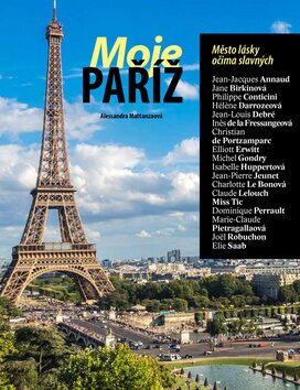 Moje Paříž - Město lásky očima slavných - Alessandra Mattanzaová