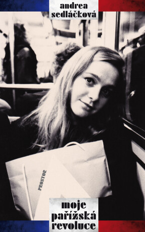 Moje pařížská revoluce - Andrea Sedláčková