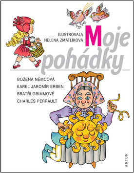 Moje pohádky - Helena Zmatlíková,Božena Němcová,Charles Perrault,Karel Jaromír Erben,Jacob Grimm,Wilhelm Grimm