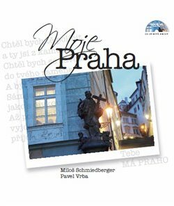 Moje Praha + CD - Miloš Schmiedberger,Pavel Vrba