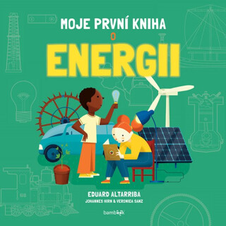 Moje první kniha o energii - Eduard Altarriba,Gozález Sanz Verónica,Johannes Hirn