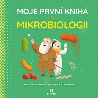 Moje první kniha o mikrobiologii - Eduard Altarriba,Ferrón Kaid-Salah Sheddad
