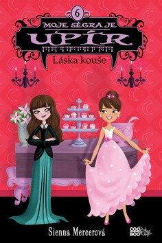 Moje ségra je upír 6 Láska kouše - Sienna Mercerová