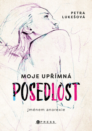Moje upřímná posedlost jménem anorexie - Petra Lukešová