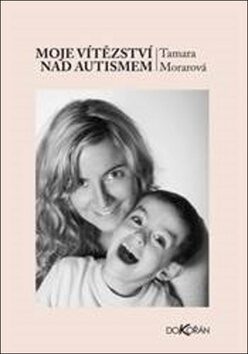 Moje vítězství nad autismem - Tamara Morarová