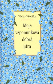 Moje vzpomínková dobrá jitra - Václav Větvička