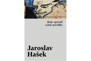 Moje zpověď a jiné povídky - Jaroslav Hašek